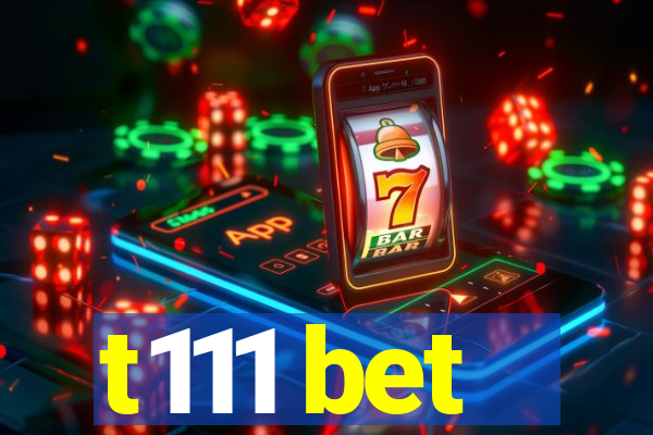 t111 bet